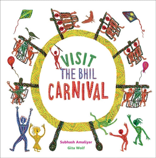 Book cover of: Visit the Bhil Carnival. By: Gita Wolf