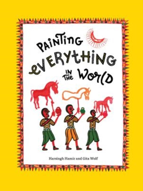Book cover of: Painting Everything in the World. By: Gita Wolf