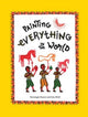 Book cover of: Painting Everything in the World. By: Gita Wolf