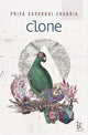 Book cover of: Clone. By: Priya Sarukkai Chabria