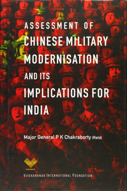 Book cover of: Assessment of Chinese Military Modernisation and Its Implications for India. By: P. K. Chakravorty