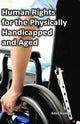 Book cover of: Human Rights for the Physically Handicapped and Aged