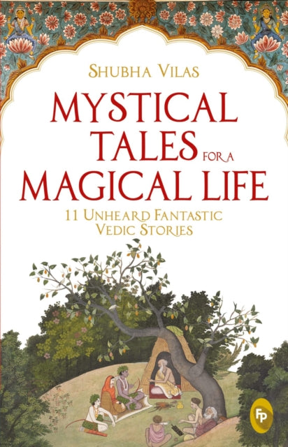 Book cover of: Mystical Tales For A Magical Life. By: Shubha Vilas