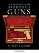 Book cover of: Maharaja of Jodhpur's Guns. By: Robert Elgood