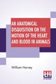 Book cover of: Anatomical Disquisition On The Motion Of The Heart And Blood In Animals. By: William Harvey