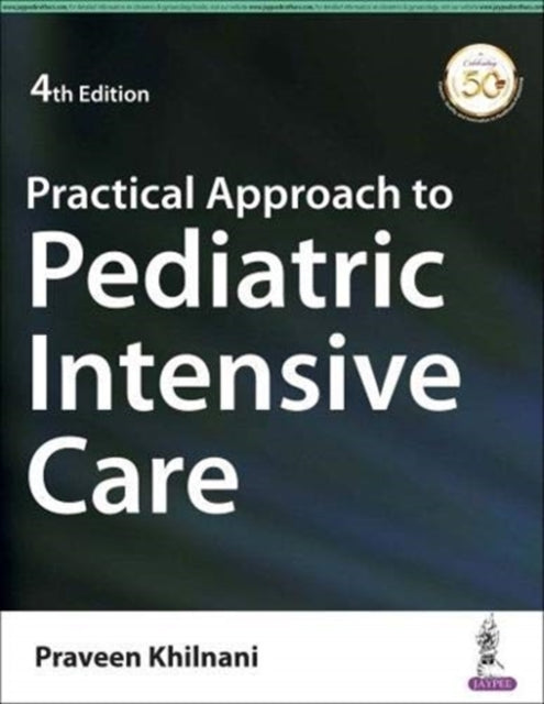 Book cover of: Practical Approach to Pediatric Intensive Care. By: Praveen Khilnani