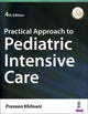 Book cover of: Practical Approach to Pediatric Intensive Care. By: Praveen Khilnani