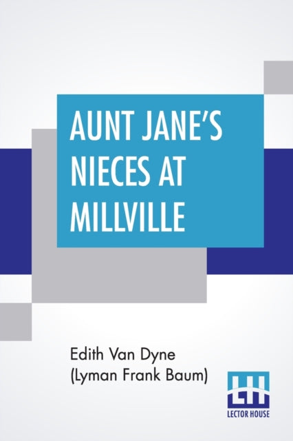 Book cover of: Aunt Jane's Nieces At Millville