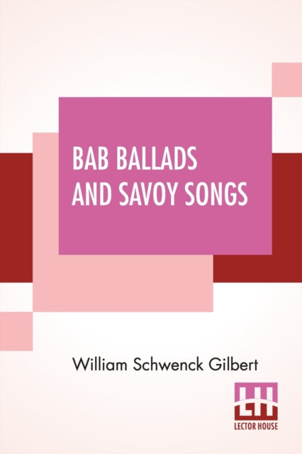 Book cover of: Bab Ballads And Savoy Songs