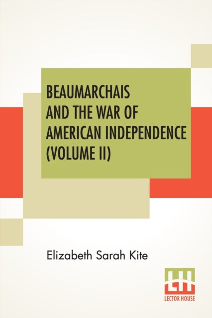 Book cover of: Beaumarchais And The War Of American Independence (Volume II)