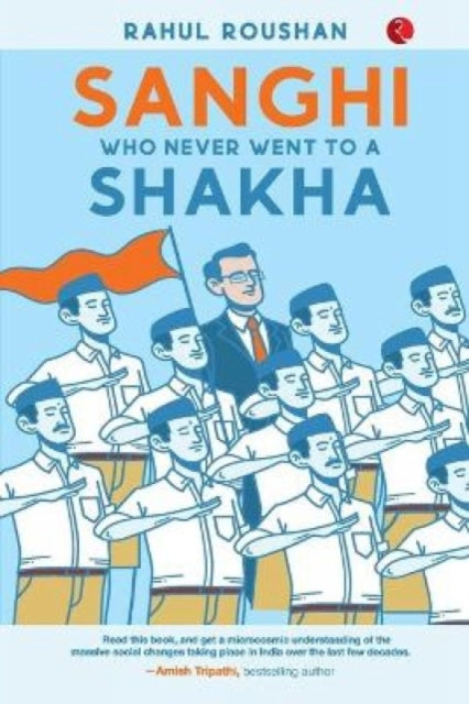 Book cover of: Sanghi Who Never Went To A Shakha. By: Rahul Roushan