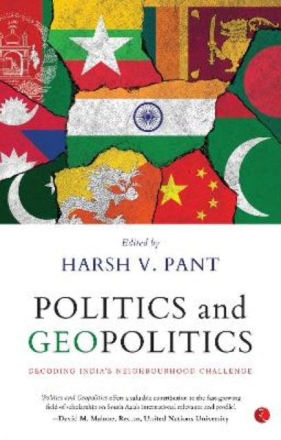Book cover of: Politics & Geopolitics : Decoding India's Neighbourhood Challenge