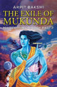 Book cover of: Exile of Mukunda. By: Arpit Bakshi