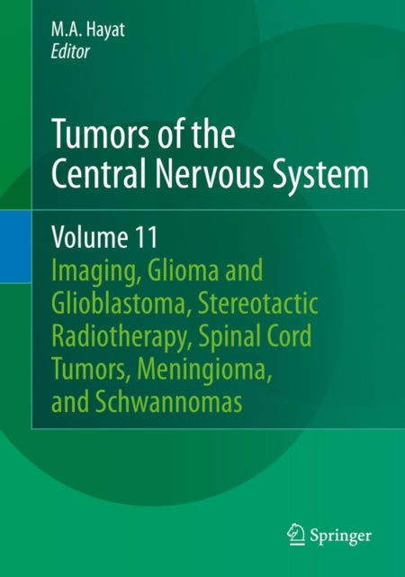 Book cover of: Tumors of the Central Nervous System, Volume 11. By: M. A. Hayat