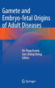 Book cover of: Gamete and Embryo-fetal Origins of Adult Diseases. By: He-Feng Huang