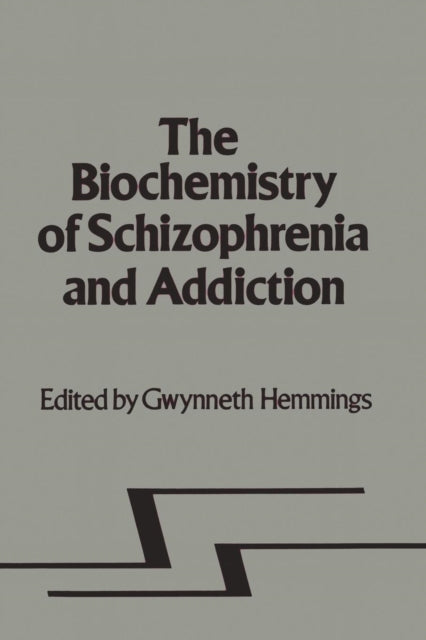 Book cover of: Biochemistry of Schizophrenia and Addiction. By: Gwynneth Hemmings