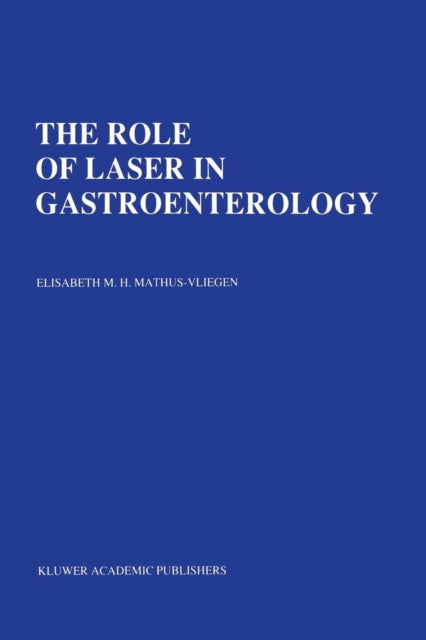Book cover of: Role of Laser in Gastroenterology. By: Elisabeth M.H. Mathus-Vliegen