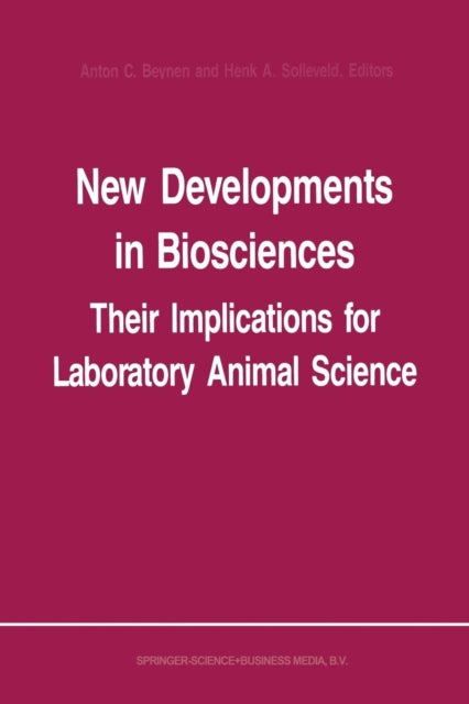Book cover of: New Developments in Biosciences: Their Implications for Laboratory Animal Science. By: Anton C. Beynen