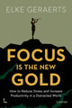 Book cover of: Focus is the New Gold. By: Elke Geraerts