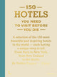 Book cover of: 150 Hotels You Need To Visit Before You Die. By: Debbie Pappyn