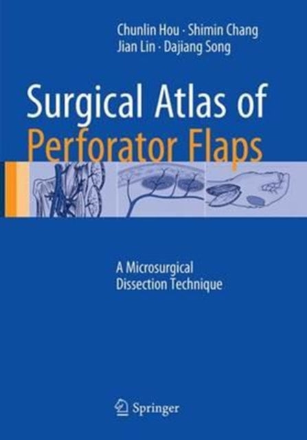 Book cover of: Surgical Atlas of Perforator Flaps. By: Chunlin Hou