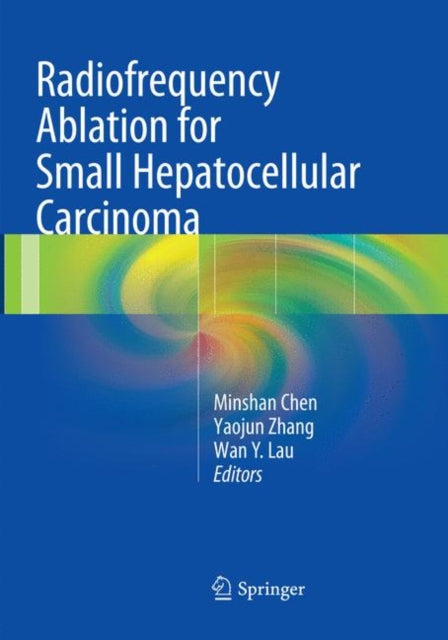 Book cover of: Radiofrequency Ablation for Small Hepatocellular Carcinoma. By: Minshan Chen