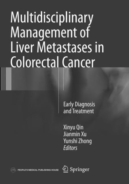 Book cover of: Multidisciplinary Management of Liver Metastases in Colorectal Cancer. By: Xinyu Qin
