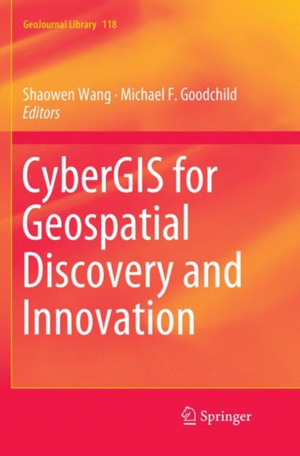 Book cover of: CyberGIS for Geospatial Discovery and Innovation. By: Shaowen Wang