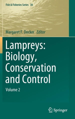 Lampreys: Biology, Conservation and Control