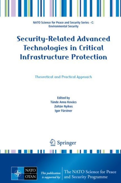 Book cover of: Security-Related Advanced Technologies in Critical Infrastructure Protection. By: Tünde Anna Kovács