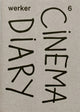 Book cover of: Werker 6 - Cinema Diary. By: Werker