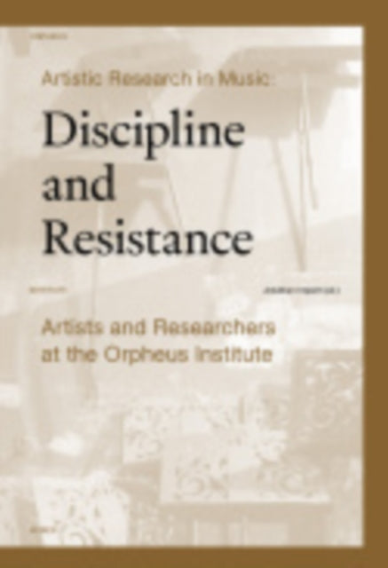 Book cover of: Artistic Research in Music: Discipline and Resistance. By: Jonathan Impett