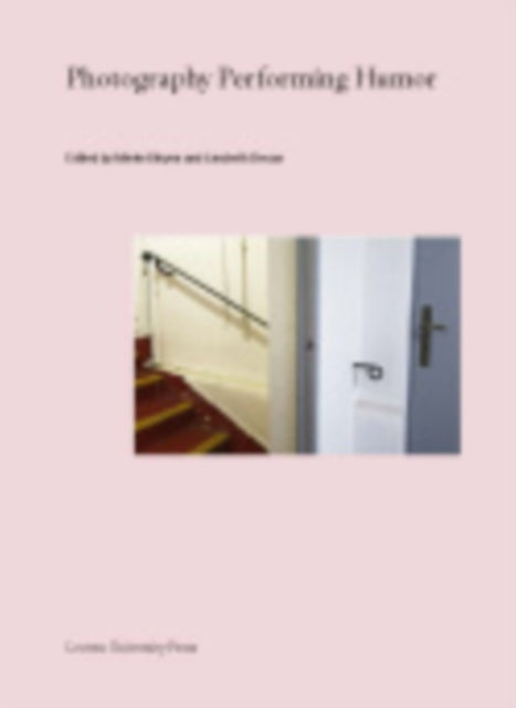 Book cover of: Photography Performing Humor. By: Liesbeth Decan
