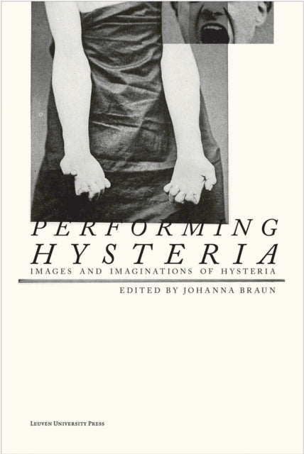 Book cover of: Performing Hysteria. By: Johanna Braun