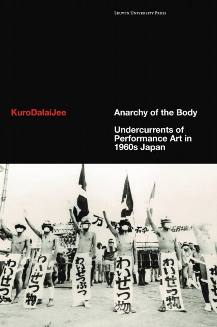 Book cover of: Anarchy of the Body. By: KURODALAIJEE