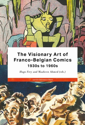 The Visionary Art of Franco-Belgian Comics, 1930s to 1960s
