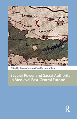 Secular Power and Sacral Authority in Medieval East-Central Europe