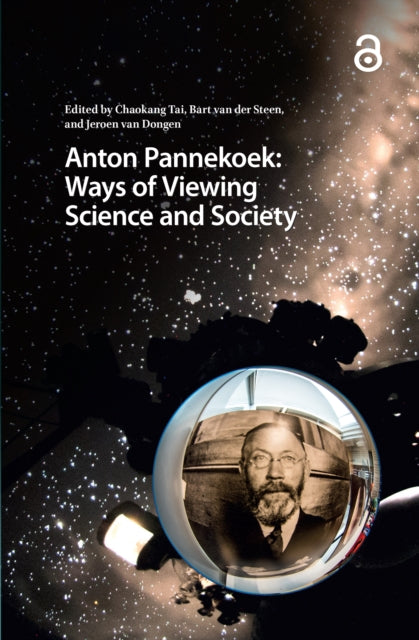 Book cover of: Anton Pannekoek: Ways of Viewing Science and Society. By: Chaokang Tai