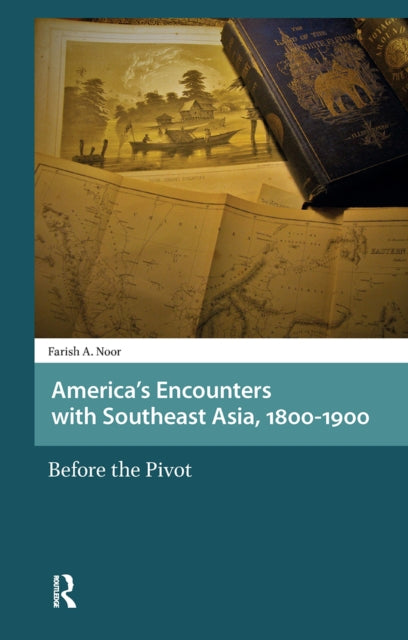 Book cover of: America's Encounters with Southeast Asia, 1800-1900. By: Farish A. Noor