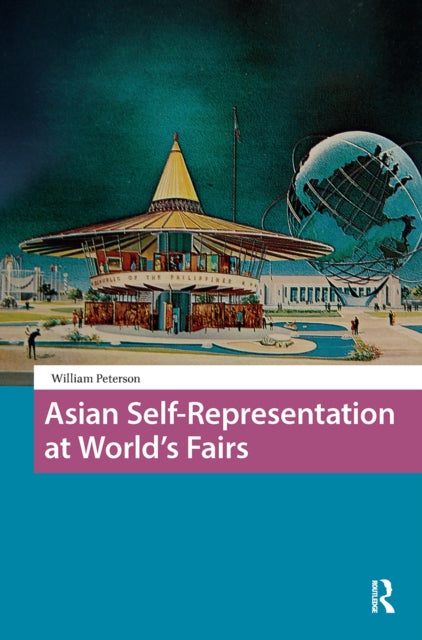 Book cover of: Asian Self-Representation at World's Fairs. By: William Peterson