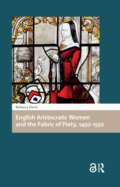 Book cover of: English Aristocratic Women and the Fabric of Piety, 1450-1550. By: Barbara J. Harris