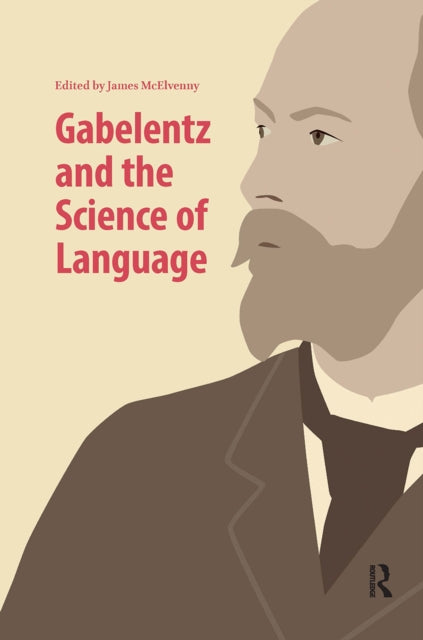 Book cover of: Gabelentz and the Science of Language. By: James McElvenny