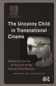 Book cover of: Uncanny Child in Transnational Cinema. By: Jessica Balanzategui