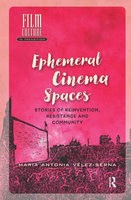 Book cover of: Ephemeral Cinema Spaces. By: VELEZ-SERNA