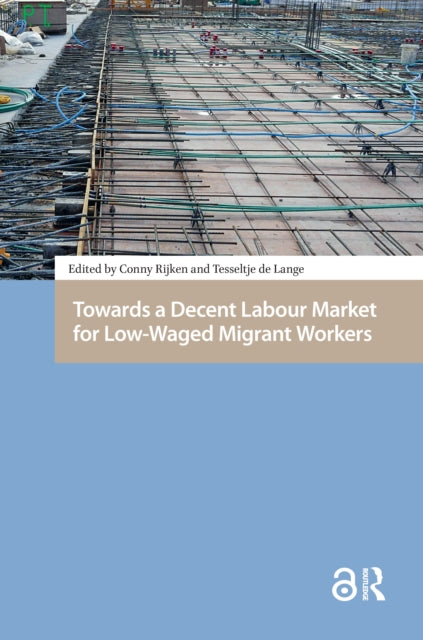 Book cover of: Towards a Decent Labour Market for Low-Waged Migrant Workers