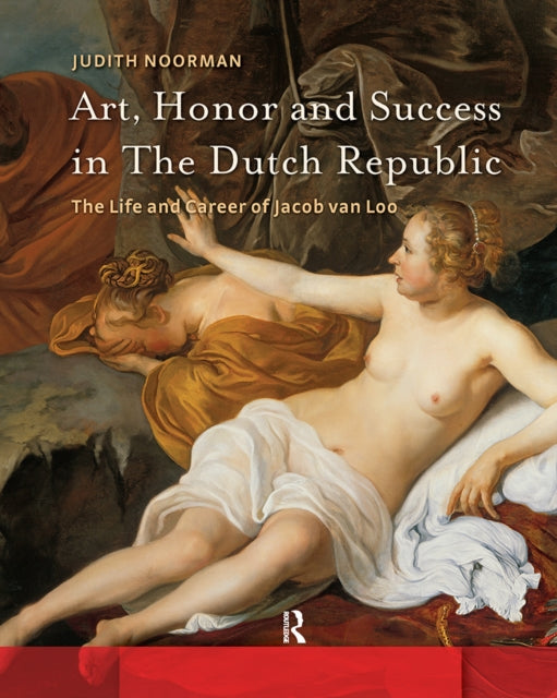 Book cover of: Art, Honor and Success in The Dutch Republic. By: Judith Noorman