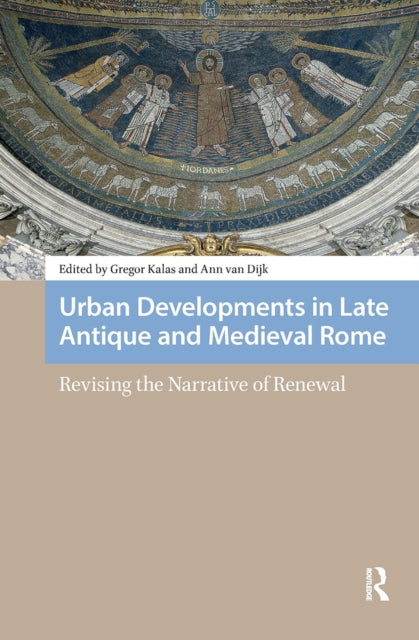 Book cover of: Urban Developments in Late Antique and Medieval Rome. By: Gregor Kalas