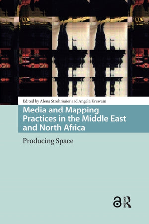 Media and Mapping Practices in the Middle East and North Africa