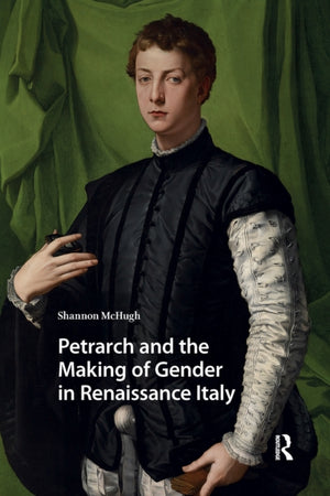 Petrarch and the Making of Gender in Renaissance Italy