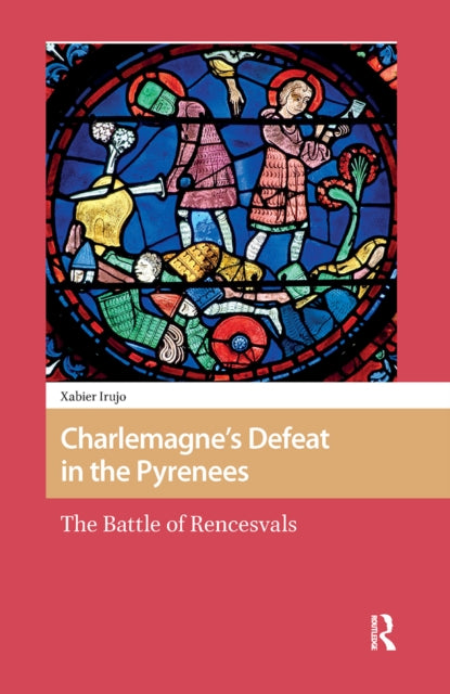 Book cover of: Charlemagne’s Defeat in the Pyrenees. By: Xabier Irujo